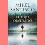 Carátula del libro El hijo olvidado de Mikel Santiago.