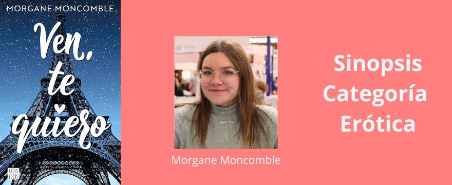 Carátula del libro Ven, te quiero de Morgane Moncomble.